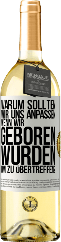 29,95 € Kostenloser Versand | Weißwein WHITE Ausgabe Warum sollten wir uns anpassen, wenn wir geboren wurden, um zu übertreffen? Weißes Etikett. Anpassbares Etikett Junger Wein Ernte 2024 Verdejo