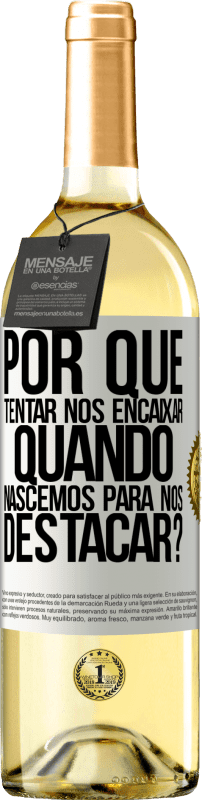 29,95 € Envio grátis | Vinho branco Edição WHITE por que tentar nos encaixar quando nascemos para nos destacar? Etiqueta Branca. Etiqueta personalizável Vinho jovem Colheita 2024 Verdejo