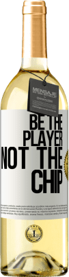 29,95 € Free Shipping | White Wine WHITE Edition Be the player, not the chip White Label. Customizable label Young wine Harvest 2024 Verdejo