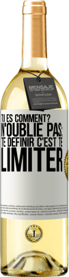 29,95 € Envoi gratuit | Vin blanc Édition WHITE Tu es comment? N'oublie pas: te définir, c'est te limiter Étiquette Blanche. Étiquette personnalisable Vin jeune Récolte 2023 Verdejo