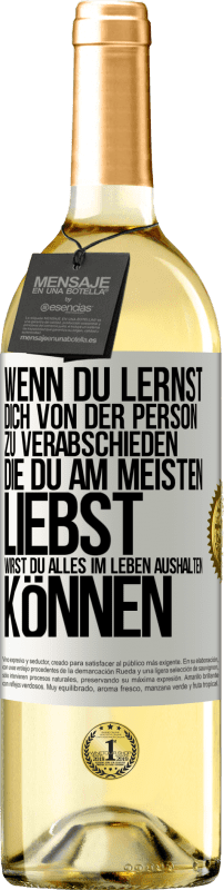 29,95 € Kostenloser Versand | Weißwein WHITE Ausgabe Wenn du lernst, dich von der Person zu verabschieden, die du am meisten liebst, wirst du alles im Leben aushalten können Weißes Etikett. Anpassbares Etikett Junger Wein Ernte 2024 Verdejo