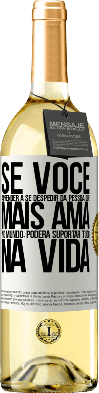 29,95 € Envio grátis | Vinho branco Edição WHITE Se você aprender a se despedir da pessoa que mais ama no mundo, poderá suportar tudo na vida Etiqueta Branca. Etiqueta personalizável Vinho jovem Colheita 2024 Verdejo