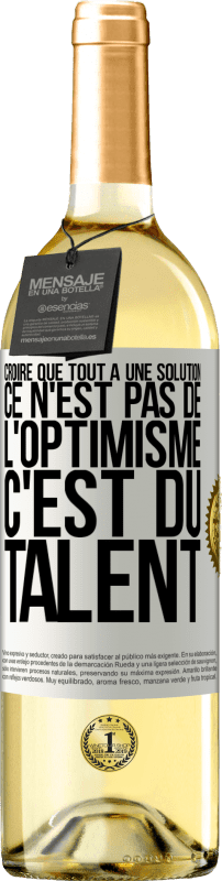 29,95 € Envoi gratuit | Vin blanc Édition WHITE Croire que tout a une solution ce n'est pas de l'optimisme. C'est du talent Étiquette Blanche. Étiquette personnalisable Vin jeune Récolte 2024 Verdejo