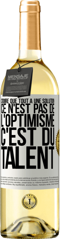 29,95 € Envoi gratuit | Vin blanc Édition WHITE Croire que tout a une solution ce n'est pas de l'optimisme. C'est du talent Étiquette Blanche. Étiquette personnalisable Vin jeune Récolte 2025 Verdejo