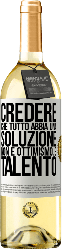 29,95 € Spedizione Gratuita | Vino bianco Edizione WHITE Credere che tutto abbia una soluzione non è ottimismo. È talento Etichetta Bianca. Etichetta personalizzabile Vino giovane Raccogliere 2024 Verdejo