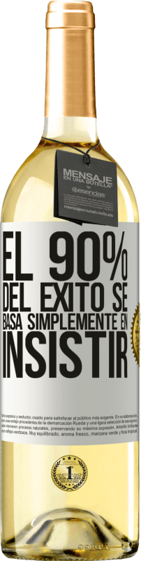 29,95 € Envío gratis | Vino Blanco Edición WHITE El 90% del éxito se basa simplemente en insistir Etiqueta Blanca. Etiqueta personalizable Vino joven Cosecha 2023 Verdejo