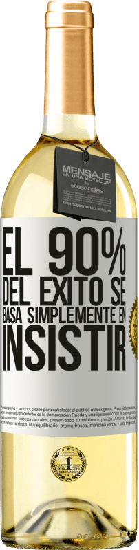 29,95 € Envío gratis | Vino Blanco Edición WHITE El 90% del éxito se basa simplemente en insistir Etiqueta Blanca. Etiqueta personalizable Vino joven Cosecha 2025 Verdejo