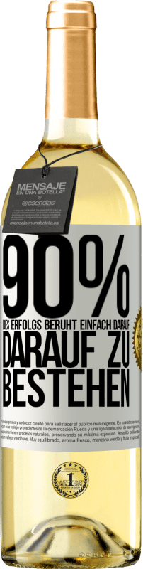 29,95 € Kostenloser Versand | Weißwein WHITE Ausgabe 90% des Erfolgs beruht einfach darauf, darauf zu bestehen Weißes Etikett. Anpassbares Etikett Junger Wein Ernte 2024 Verdejo