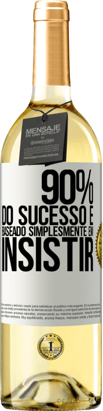 29,95 € Envio grátis | Vinho branco Edição WHITE 90% do sucesso é baseado simplesmente em insistir Etiqueta Branca. Etiqueta personalizável Vinho jovem Colheita 2024 Verdejo