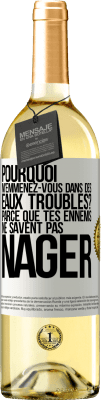 29,95 € Envoi gratuit | Vin blanc Édition WHITE Pourquoi m'emmenez-vous dans des eaux troubles? Parce que tes ennemis ne savent pas nager Étiquette Blanche. Étiquette personnalisable Vin jeune Récolte 2024 Verdejo