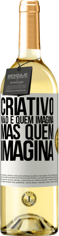 29,95 € Envio grátis | Vinho branco Edição WHITE Criativo não é quem imagina, mas quem imagina Etiqueta Branca. Etiqueta personalizável Vinho jovem Colheita 2024 Verdejo