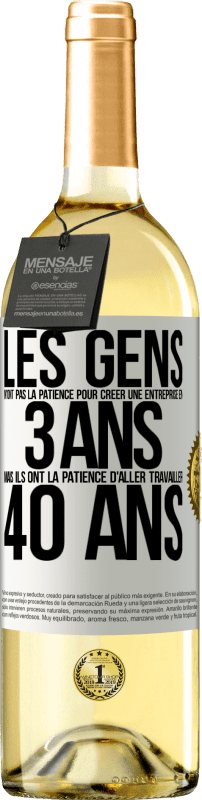 29,95 € Envoi gratuit | Vin blanc Édition WHITE Les gens n'ont pas la patience pour créer une entreprise en 3 ans. Mais ils ont la patience d'aller travailler 40 ans Étiquette Blanche. Étiquette personnalisable Vin jeune Récolte 2024 Verdejo