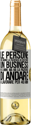 29,95 € Spedizione Gratuita | Vino bianco Edizione WHITE Le persone non hanno la pazienza di costruire un business in 3 anni. Ma ha la pazienza di andare a lavorare per 40 anni Etichetta Bianca. Etichetta personalizzabile Vino giovane Raccogliere 2024 Verdejo