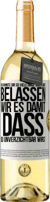 29,95 € Kostenloser Versand | Weißwein WHITE Ausgabe Ich könnte dir so viele Dinge sagen, aber belassen wir es damit, dass du unverzichtbar wirst Weißes Etikett. Anpassbares Etikett Junger Wein Ernte 2024 Verdejo