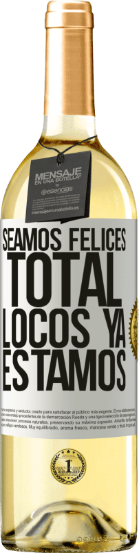 29,95 € Envío gratis | Vino Blanco Edición WHITE Seamos felices, total, locos ya estamos Etiqueta Blanca. Etiqueta personalizable Vino joven Cosecha 2024 Verdejo