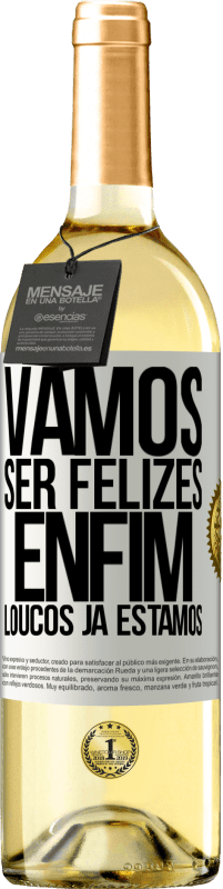 29,95 € Envio grátis | Vinho branco Edição WHITE Vamos ser felizes, total, loucos já estamos Etiqueta Branca. Etiqueta personalizável Vinho jovem Colheita 2024 Verdejo