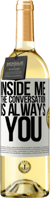 29,95 € Free Shipping | White Wine WHITE Edition Inside me people always talk about you White Label. Customizable label Young wine Harvest 2023 Verdejo