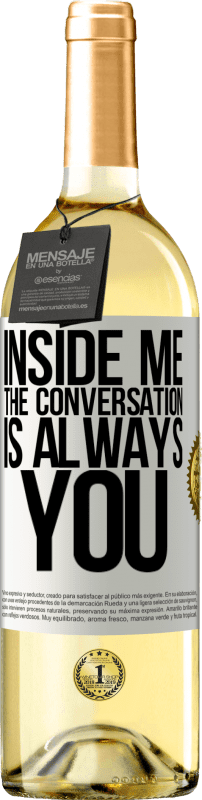 29,95 € Free Shipping | White Wine WHITE Edition Inside me people always talk about you White Label. Customizable label Young wine Harvest 2024 Verdejo