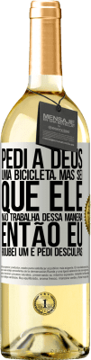 29,95 € Envio grátis | Vinho branco Edição WHITE Pedi a Deus uma bicicleta, mas sei que Ele não trabalha dessa maneira. Então eu roubei um e pedi desculpas Etiqueta Branca. Etiqueta personalizável Vinho jovem Colheita 2023 Verdejo