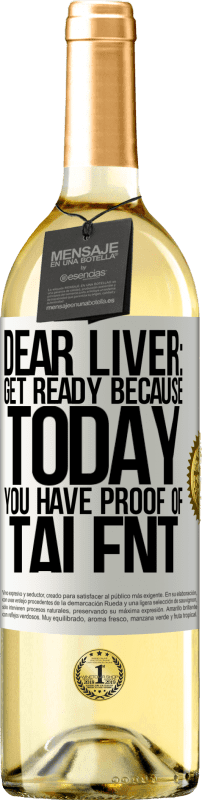 29,95 € Free Shipping | White Wine WHITE Edition Dear liver: get ready because today you have proof of talent White Label. Customizable label Young wine Harvest 2024 Verdejo