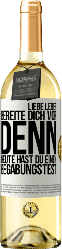 29,95 € Kostenloser Versand | Weißwein WHITE Ausgabe Liebe Leber, bereite dich vor, denn heute hast du einen Begabungstest Weißes Etikett. Anpassbares Etikett Junger Wein Ernte 2023 Verdejo