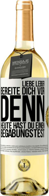 29,95 € Kostenloser Versand | Weißwein WHITE Ausgabe Liebe Leber, bereite dich vor, denn heute hast du einen Begabungstest Weißes Etikett. Anpassbares Etikett Junger Wein Ernte 2024 Verdejo