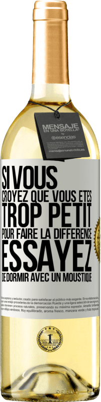 29,95 € Envoi gratuit | Vin blanc Édition WHITE Si vous croyez que vous êtes trop petit pour faire la différence, essayez de dormir avec un moustique Étiquette Blanche. Étiquette personnalisable Vin jeune Récolte 2024 Verdejo