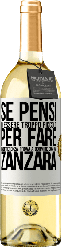 29,95 € Spedizione Gratuita | Vino bianco Edizione WHITE Se pensi di essere troppo piccolo per fare la differenza, prova a dormire con una zanzara Etichetta Bianca. Etichetta personalizzabile Vino giovane Raccogliere 2025 Verdejo