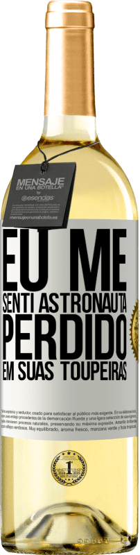 29,95 € Envio grátis | Vinho branco Edição WHITE Eu me senti astronauta, perdido em suas toupeiras Etiqueta Branca. Etiqueta personalizável Vinho jovem Colheita 2024 Verdejo