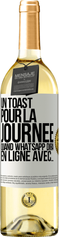 29,95 € Envoi gratuit | Vin blanc Édition WHITE Un toast pour la journée quand WhatsApp dira En ligne avec... Étiquette Blanche. Étiquette personnalisable Vin jeune Récolte 2023 Verdejo