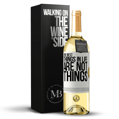 «The best things in life are not things» WHITE Edition