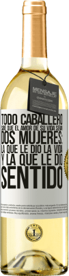 29,95 € Envío gratis | Vino Blanco Edición WHITE Todo caballero sabe que el amor de su vida serán dos mujeres: la que le dio la vida y la que le dio sentido Etiqueta Blanca. Etiqueta personalizable Vino joven Cosecha 2023 Verdejo