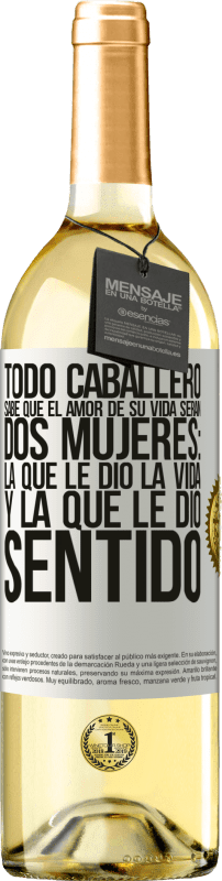 29,95 € Envío gratis | Vino Blanco Edición WHITE Todo caballero sabe que el amor de su vida serán dos mujeres: la que le dio la vida y la que le dio sentido Etiqueta Blanca. Etiqueta personalizable Vino joven Cosecha 2025 Verdejo