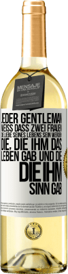 29,95 € Kostenloser Versand | Weißwein WHITE Ausgabe Jeder Gentleman weiß, dass zwei Frauen die Liebe seines Lebens sein werden: die, die ihm das Leben gab und die, die ihm Sinn gab Weißes Etikett. Anpassbares Etikett Junger Wein Ernte 2024 Verdejo