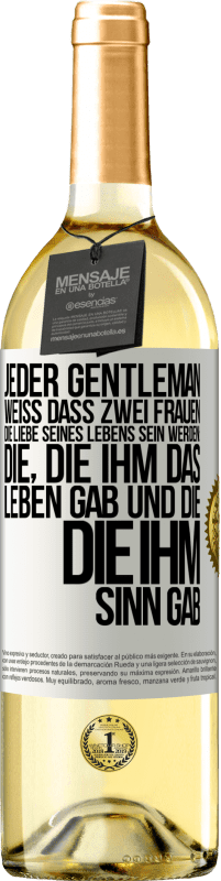 29,95 € Kostenloser Versand | Weißwein WHITE Ausgabe Jeder Gentleman weiß, dass zwei Frauen die Liebe seines Lebens sein werden: die, die ihm das Leben gab und die, die ihm Sinn gab Weißes Etikett. Anpassbares Etikett Junger Wein Ernte 2024 Verdejo