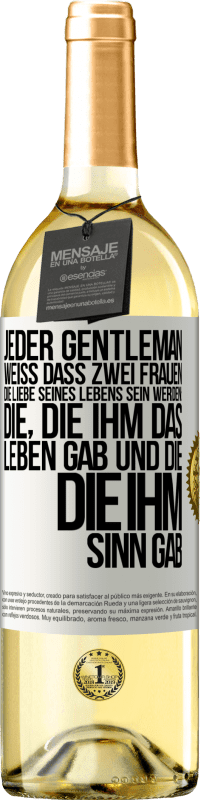29,95 € Kostenloser Versand | Weißwein WHITE Ausgabe Jeder Gentleman weiß, dass zwei Frauen die Liebe seines Lebens sein werden: die, die ihm das Leben gab und die, die ihm Sinn gab Weißes Etikett. Anpassbares Etikett Junger Wein Ernte 2025 Verdejo