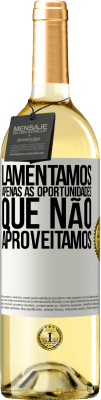 29,95 € Envio grátis | Vinho branco Edição WHITE Lamentamos apenas as oportunidades que não aproveitamos Etiqueta Branca. Etiqueta personalizável Vinho jovem Colheita 2025 Verdejo