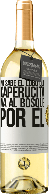 29,95 € Envío gratis | Vino Blanco Edición WHITE No sabe el lobo que caperucita va al bosque por él Etiqueta Blanca. Etiqueta personalizable Vino joven Cosecha 2025 Verdejo