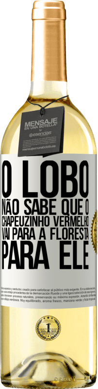 29,95 € Envio grátis | Vinho branco Edição WHITE Ele não conhece o lobo que o chapeuzinho vermelho vai para a floresta para ele Etiqueta Branca. Etiqueta personalizável Vinho jovem Colheita 2024 Verdejo