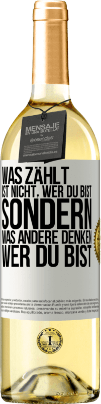 29,95 € Kostenloser Versand | Weißwein WHITE Ausgabe Was zählt, ist nicht, wer du bist, sondern, was andere denken, wer du bist Weißes Etikett. Anpassbares Etikett Junger Wein Ernte 2024 Verdejo