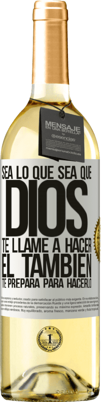 29,95 € Envío gratis | Vino Blanco Edición WHITE Sea lo que sea que Dios te llame a hacer, Él también te prepara para hacerlo Etiqueta Blanca. Etiqueta personalizable Vino joven Cosecha 2024 Verdejo