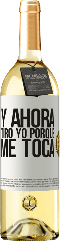 29,95 € Envío gratis | Vino Blanco Edición WHITE Y ahora tiro yo porque me toca Etiqueta Blanca. Etiqueta personalizable Vino joven Cosecha 2024 Verdejo