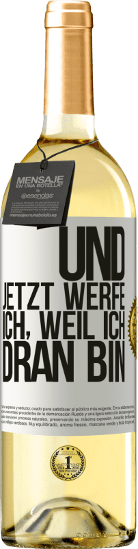 29,95 € Kostenloser Versand | Weißwein WHITE Ausgabe Und jetzt werfe ich, weil ich dran bin Weißes Etikett. Anpassbares Etikett Junger Wein Ernte 2024 Verdejo