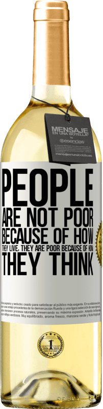 29,95 € Free Shipping | White Wine WHITE Edition People are not poor because of how they live. He is poor because of how he thinks White Label. Customizable label Young wine Harvest 2024 Verdejo