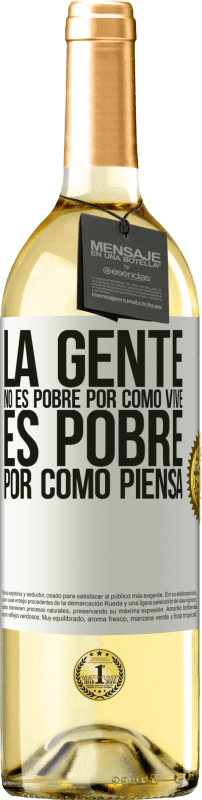 29,95 € Envío gratis | Vino Blanco Edición WHITE La gente no es pobre por como vive. Es pobre por como piensa Etiqueta Blanca. Etiqueta personalizable Vino joven Cosecha 2024 Verdejo