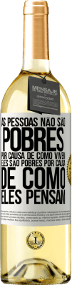 29,95 € Envio grátis | Vinho branco Edição WHITE As pessoas não são pobres por causa de como vivem. Ele é pobre por causa de como ele pensa Etiqueta Branca. Etiqueta personalizável Vinho jovem Colheita 2024 Verdejo