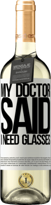 29,95 € Envoi gratuit | Vin blanc Édition WHITE My doctor said I need glasses Étiquette Blanche. Étiquette personnalisable Vin jeune Récolte 2025 Verdejo