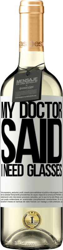 29,95 € Envoi gratuit | Vin blanc Édition WHITE My doctor said I need glasses Étiquette Blanche. Étiquette personnalisable Vin jeune Récolte 2024 Verdejo