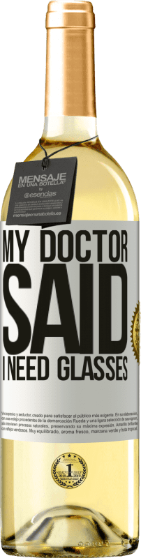 29,95 € Envío gratis | Vino Blanco Edición WHITE My doctor said I need glasses Etiqueta Blanca. Etiqueta personalizable Vino joven Cosecha 2024 Verdejo