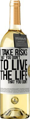 29,95 € Free Shipping | White Wine WHITE Edition I take risks that you don't, to live the life that you don't White Label. Customizable label Young wine Harvest 2024 Verdejo